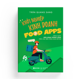  Khởi Nghiệp Kinh Doanh Food Apps - Công Thức Bán Hàng Thành Công Trên Các Nền Tảng Giao Đồ Ăn 