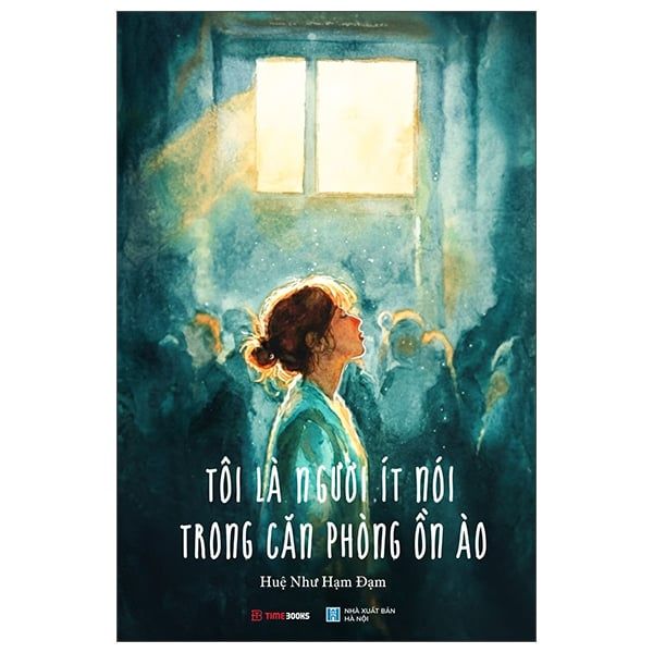  Tôi Là Người Ít Nói Trong Căn Phòng Ồn Ào 