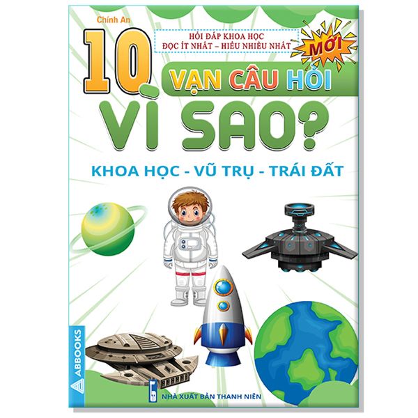 10 Vạn Câu Hỏi Vì Sao? - Khoa Học - Vũ Trụ - Trái Đất - Thanh Niên