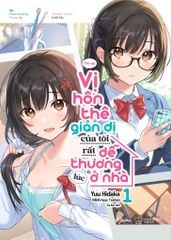  Vị Hôn Thê Giản Dị Của Tôi Rất Dễ Thương Lúc Ở Nhà - Tập 1 