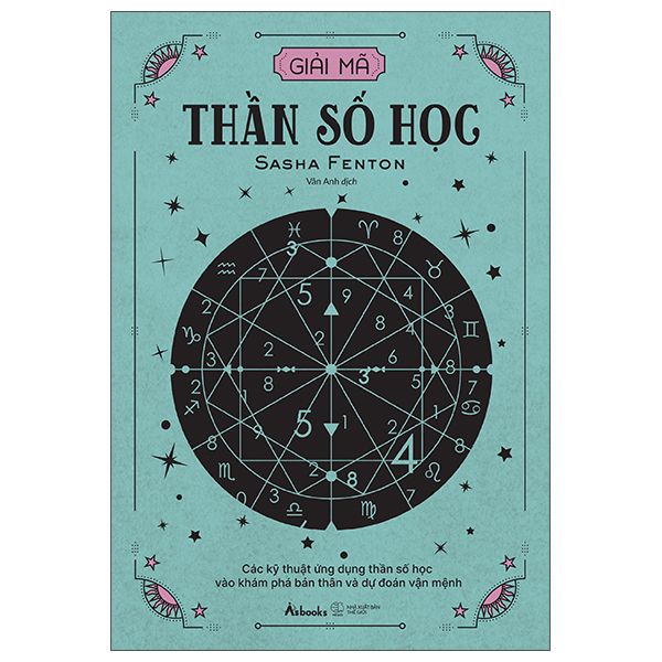 Giải Mã Thần Số Học - Các Kỹ Thuật Ứng Dụng Thần Số Học Vào Khám Phá Bản Thân Và Dự Đoán Vận Mệnh - Do