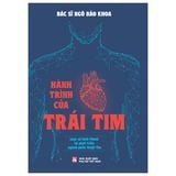  Hành trình của trái tim, lịch sử hình thành và PT ngành phẫu thuật tim,162Hành Trình Của Trái Tim - Lược Sử Hình Thành Và Phát Triển Của Ngành Phẫu Thuật Tim 