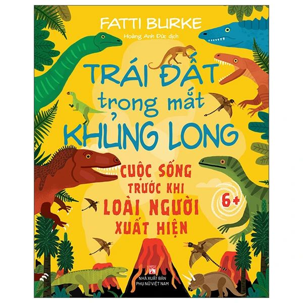 Trái Đất Trong Mắt Khủng Long - Cuộc Sống Trước Khi Loài Người Xuất Hiện - Phụ Nữ Việt Nam