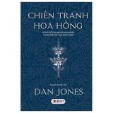  Chiến Tranh Hoa Hồng - Sự Sụp Đổ Của Nhà Plantagenet Và Sự Trỗi Dậy Của Nhà Tudor 