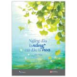  Ngẩng Đầu Là Nắng - Cúi Đầu Là Hoa 
