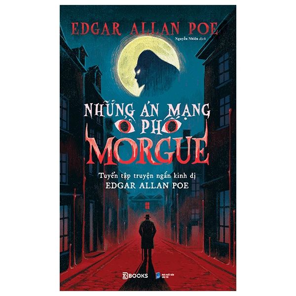 Những Án Mạng Ở Phố Morgue - Tuyển Tập Truyện Ngắn Kinh Dị Edgar Allan Poe - Edgar Allan Poe