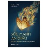  Sức Mạnh Ẩn Giấu - Khai Phá Tiềm Năng Vô Hạn Trong Bạn 