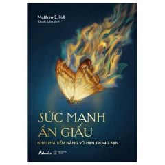  Sức Mạnh Ẩn Giấu - Khai Phá Tiềm Năng Vô Hạn Trong Bạn 