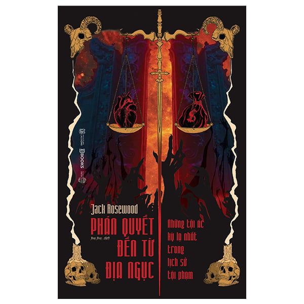 Phán Quyết Đến Từ Địa Ngục - Những Tội Ác Kỳ Lạ Nhất Trong Lịch Sử Tội Phạm - Jack Rosewood
