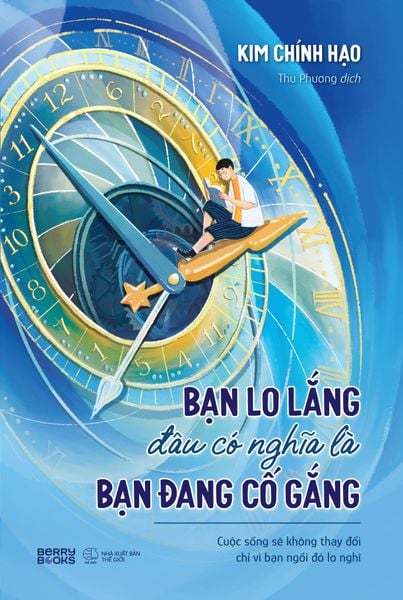 Bạn Lo Lắng Đâu Có Nghĩa Là Bạn Đang Cố Gắng - Kim Huggens