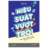  Hiệu Suất Vượt Trội - Nghệ Thuật Nắm Bắt Cơ Hội Để Làm Chủ Cuộc Đời 
