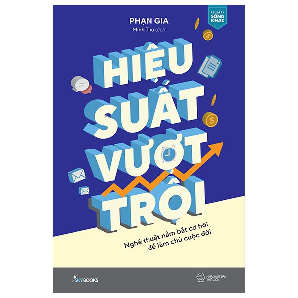  Hiệu Suất Vượt Trội - Nghệ Thuật Nắm Bắt Cơ Hội Để Làm Chủ Cuộc Đời 