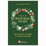  百 草 安 家 - Bách Thảo An Gia - 100 Loại Rau Củ Quả Vị Thuốc Cần Biết 