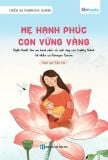  Mẹ Hạnh Phúc, Con Vững Vàng - Nghệ Thuật Làm Mẹ Hạnh Phúc Và Nuôi Dạy Con Trưởng Thành Từ Thiền Sư Pomnyun Sunim 