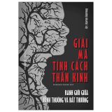  Giải Mã Tính Cách Thần Kinh - Ranh Giới Giữa Bình Thường Và Bất Thường 