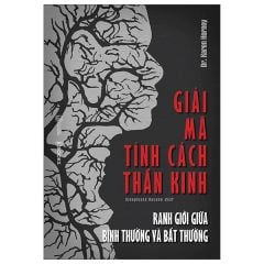  Giải Mã Tính Cách Thần Kinh - Ranh Giới Giữa Bình Thường Và Bất Thường 