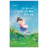  Gửi Đến Bạn Một Cái Ôm Ấm Áp 