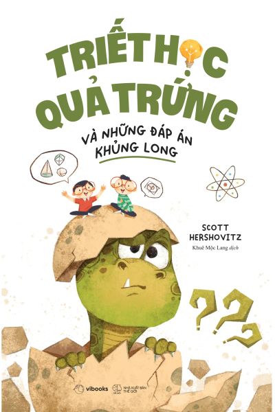 Triết Học Quả Trứng Và Những Đáp Án Khủng Long - Gus Scott