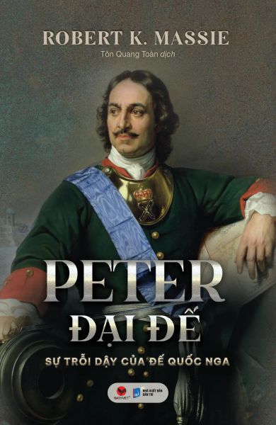 Peter Đại Đế - Sự Trỗi Dậy Của Đế Quốc Nga - BachvietBooks