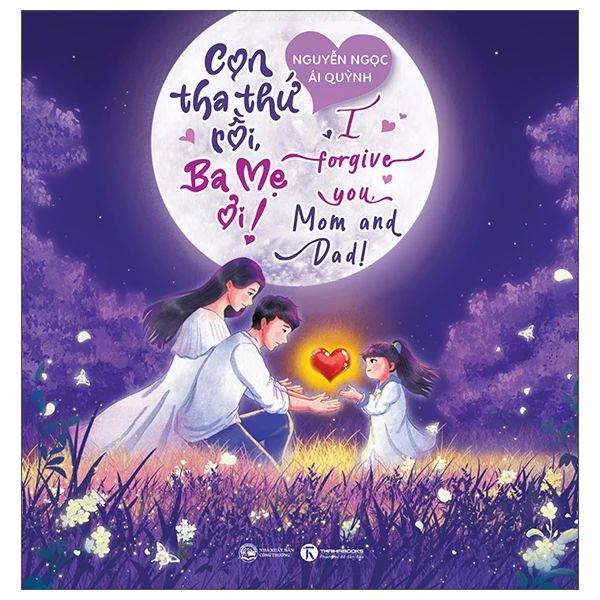 Con Tha Thứ Rồi, Ba Mẹ Ơi! - I Forgive You, Mom And Dad! - Nguyễn Ngọc Ái Quỳnh