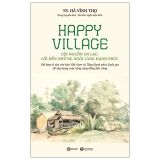  Happy Village - Cội Nguồn An Lạc - Lối Đến Những Ngôi Làng Hạnh Phúc 