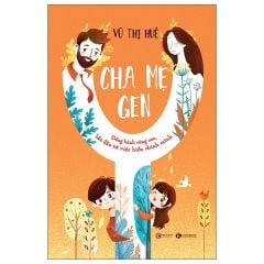  Cha Mẹ Gen Y - Đồng Hành Cùng Con, Bắt Đầu Từ Việc Hiểu Chính Mình 