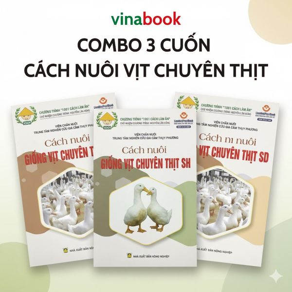 Combo 3 Sách Hướng Dẫn Nuôi Vịt Thịt Chuyên Nghiệp (CT, SH, SD)