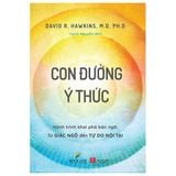  Con Đường Ý Thức - Hành Trình Khai Phá Bản Ngã - Từ Giác Ngộ Đến Tự Do Nội Tại 