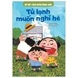  Đồ Vật Cũng Muốn Rong Chơi: Tủ Lạnh Muốn Nghỉ Hè 