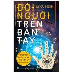  Đời Người Trên Bàn Tay - Giải Mã Những Bí Ẩn Trên Bàn Tay Con Người (Tái Bản 2025) 