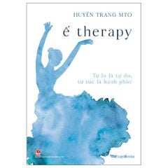  Ế Therapy - Tự Lo Là Tự Do, Tự Túc Là Hạnh Phúc 