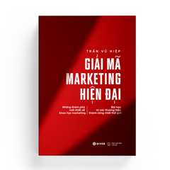  Giải Mã Marketing Hiện Đại - Những Khám Phá Mới Nhất Về Khoa Học Marketing Bài Học Từ Các Thương Hiệu Thành Công Nhất Thế Giới 