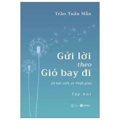  Gửi Lời Theo Gió Bay Đi - 20 Bài Viết Về Phật Giáo 