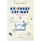  Kỹ Thuật Cắt May Cơ Bản - Tập 1 - Dành Cho Người Mới Học 