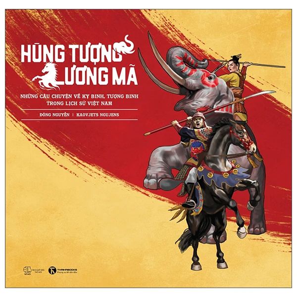  Hùng Tượng Lương Mã - Những Câu Chuyện Về Kỵ Binh, Tượng Binh Trong Lịch Sử Việt Nam - Bìa Cứng 