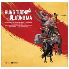  Hùng Tượng Lương Mã - Những Câu Chuyện Về Kỵ Binh, Tượng Binh Trong Lịch Sử Việt Nam - Bìa Cứng 