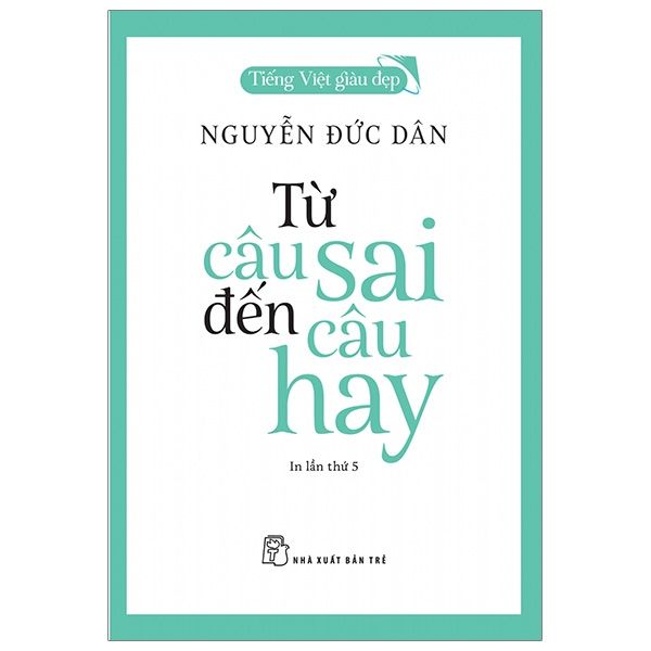  Tiếng Việt Giàu Đẹp. Từ Câu Sai Đến Câu Hay (2025) 