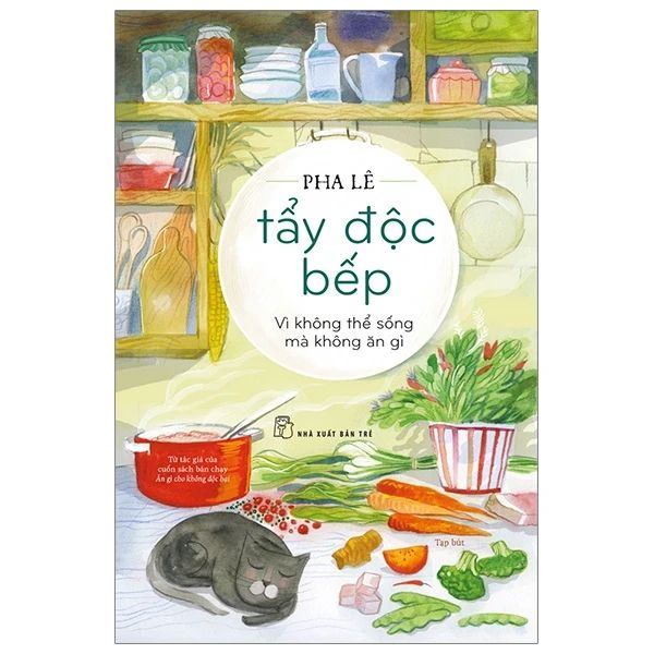 Tẩy Độc Bếp - Vì Không Thể Sống Mà Không Ăn Gì - An Vi