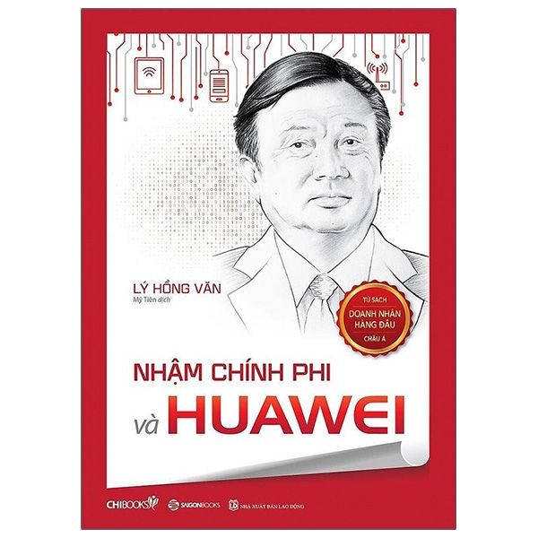Nhậm Chính Phi Và Huawei - Chibooks