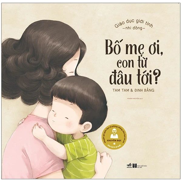 Giáo Dục Giới Tính Nhi Đồng - Bố Mẹ Ơi, Con Từ Đâu Tới - Tam Tam