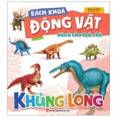  Bách Khoa Động Vật Dành Cho Trẻ Nhỏ - Khủng Long (Tái Bản 2025) 