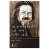  Minh Triết Về Nỗi Bất An - Một Thông Điệp Cho Thời Đại Đầy Lo Âu 