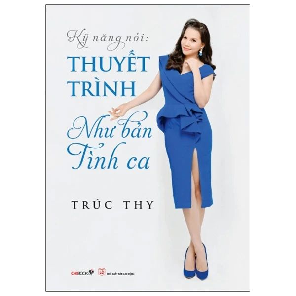 Kỹ Năng Nói: Thuyết Trình Như Bản Tình Ca - Chibooks