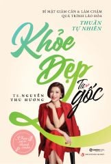  Khỏe Đẹp Từ Gốc 