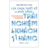 Lựa Chọn, Thiết Kế Và Nuôi Sống Trải Nghiệm Khách Hàng 