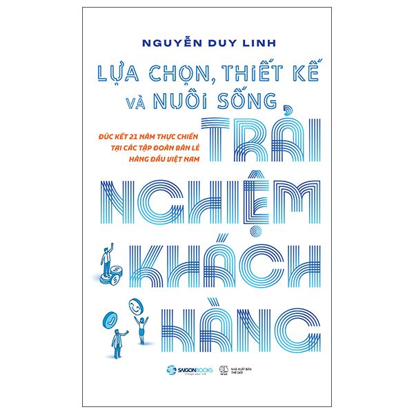 Lựa Chọn, Thiết Kế Và Nuôi Sống Trải Nghiệm Khách Hàng - Nguyễn Thế Duy