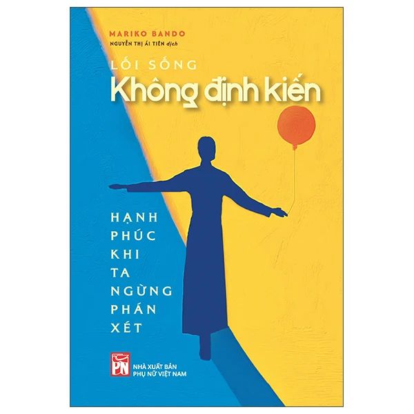 Lối Sống Không Định Kiến - Hạnh Phúc Khi Ta Ngừng Phán Xét - Phụ Nữ Việt Nam