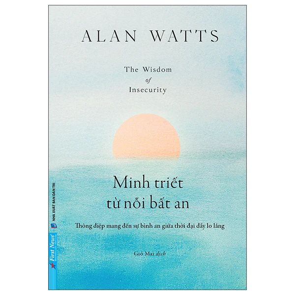 Minh Triết Từ Nỗi Bất An - The Wisdom Of Insecurity 