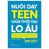  Nuôi Dạy Teen Giữa Thời Đại Lo Âu 