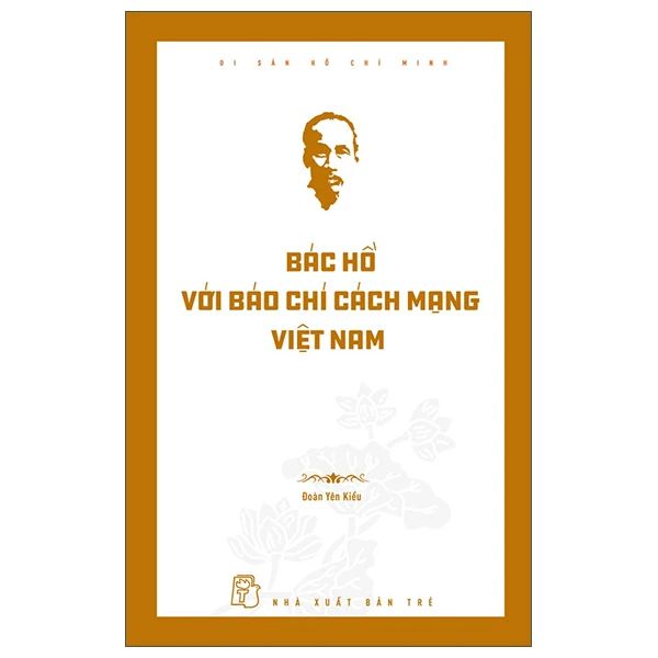  Di Sản Hồ Chí Minh - Bác Hồ Với Báo Chí Cách Mạng Việt Nam 